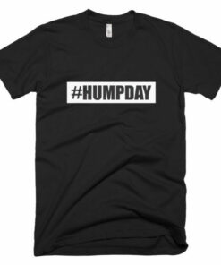 Humpday t shirt for men Get attention when you go out on Wednesdays! 4