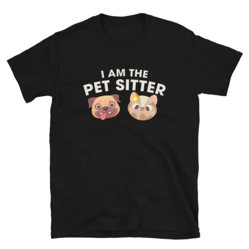 I Am The Pet Sitter T-Shirt for professional pet sitters and dog walkers