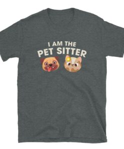 I Am The Pet Sitter T Shirt for professional pet sitters and dog walkers 3