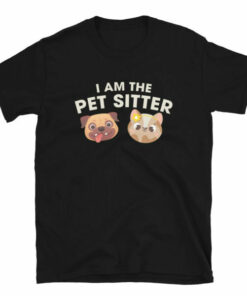 I Am The Pet Sitter T Shirt for professional pet sitters and dog walkers 4