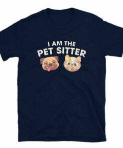 I Am The Pet Sitter T Shirt for professional pet sitters and dog walkers 5