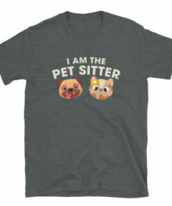 I Am The Pet Sitter T Shirt for professional pet sitters and dog walkers 6