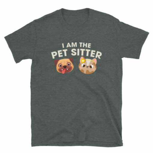 I Am The Pet Sitter T-Shirt for professional pet sitters and dog walkers