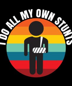 I Do All My Own Stunts t-shirt gift for people with broken arms I Do All My Own Stunts t-shirt gift for people with broken arms