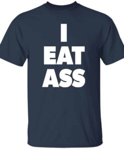I Eat Ass T-shirt I Eat Ass T-shirt