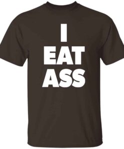 I Eat Ass T-shirt I Eat Ass T-shirt