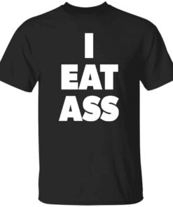 I Eat Ass T shirt 3