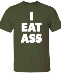 I Eat Ass T shirt 4