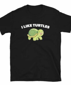 I Like Turtles T-Shirt – gift for turtle lovers and pet turtle owners I Like Turtles T-Shirt – gift for turtle lovers and pet turtle owners