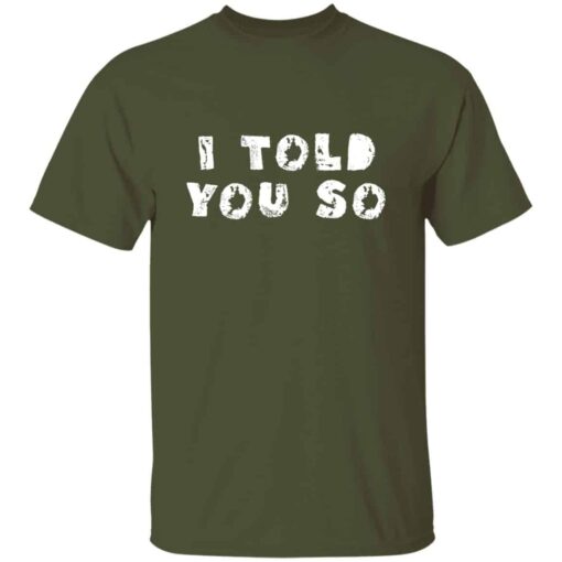 I Told You So T-shirt