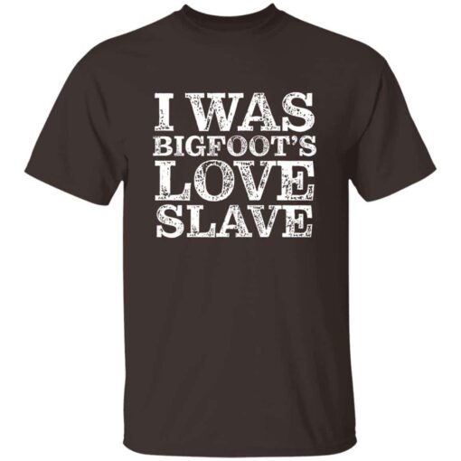 I Was Bigfoot’s Love Slave T-Shirt