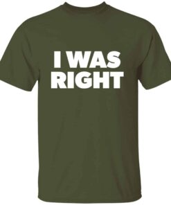 I Was Right T Shirt 4