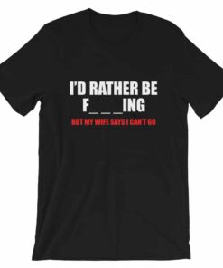 I’d rather be fishing – Funny fishing related t-shirt for fishermen I’d rather be fishing – Funny fishing related t-shirt for fishermen