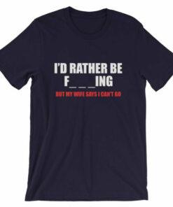 Id rather be fishing Funny fishing related t shirt for fishermen 6