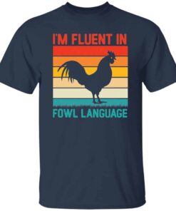 Im Fluent in Fowl Language T Shirt 3