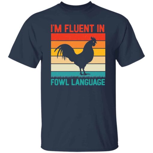 I’m Fluent in Fowl Language T-Shirt