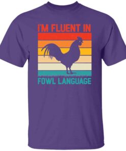 Im Fluent in Fowl Language T Shirt 4