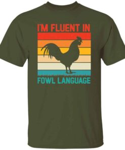 Im Fluent in Fowl Language T Shirt 5
