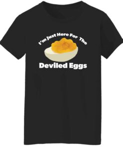I’m Just Here For The Deviled Eggs Ladies’ T-Shirt I’m Just Here For The Deviled Eggs Ladies’ T-Shirt