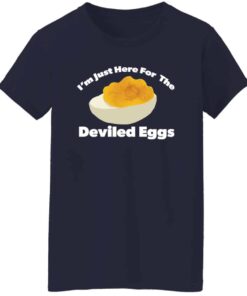 I’m Just Here For The Deviled Eggs Ladies’ T-Shirt I’m Just Here For The Deviled Eggs Ladies’ T-Shirt