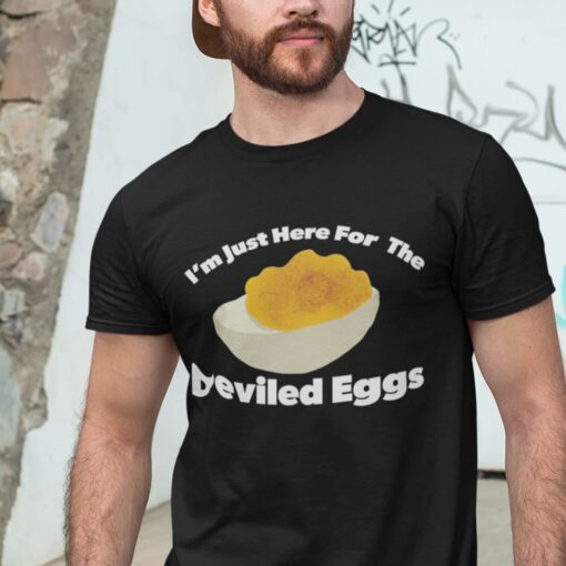 I’m Just Here For The Deviled Eggs T-Shirt