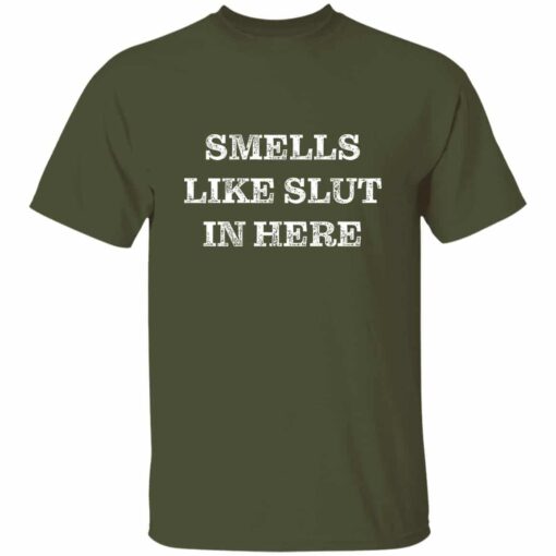 It Smells Like Slut In Here T-Shirt