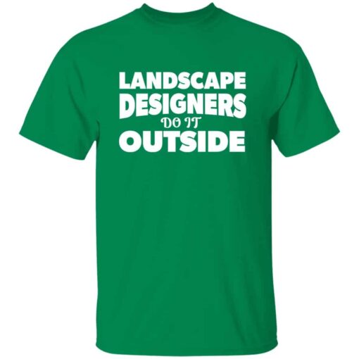 Landscape Designers Do It Outside T-shirt