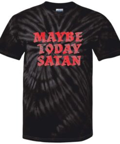 Maybe Today Satan Tie Dye T-Shirt