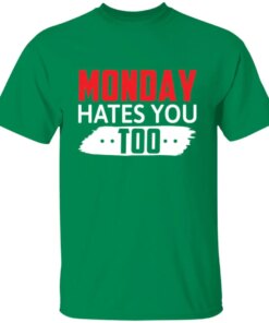 Monday Hates You Too T Shirt 3