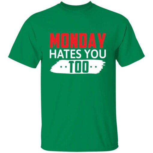 Monday Hates You Too T-Shirt