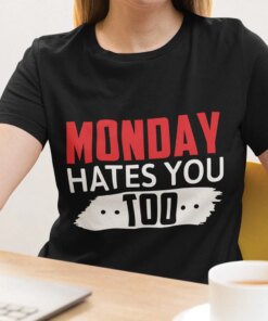 Monday Hates You Too T Shirt 5