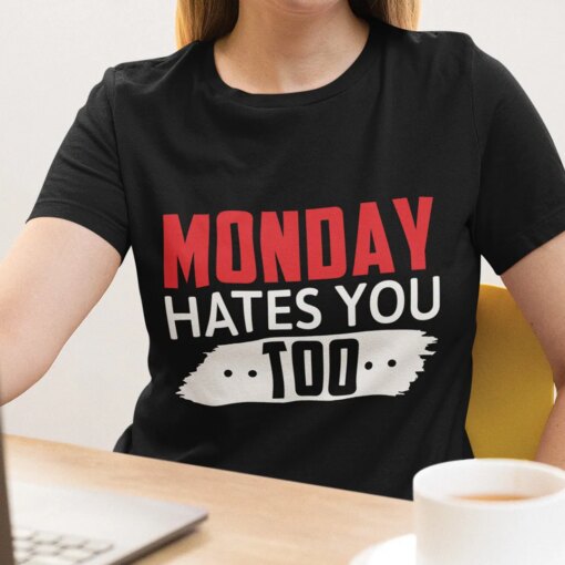 Monday Hates You Too T-Shirt