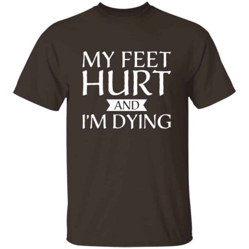 My Feet Hurt and I’m Dying shirt for runners and hikers