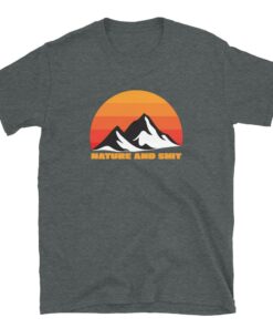 Nature and Shit T Shirt 3