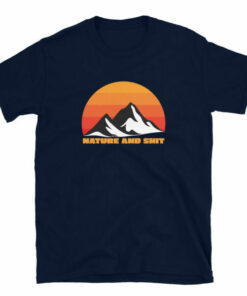 Nature and Shit T Shirt 5