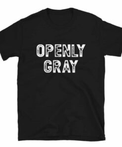 Openly Gray T shirt for people that love their natural gray hair 3
