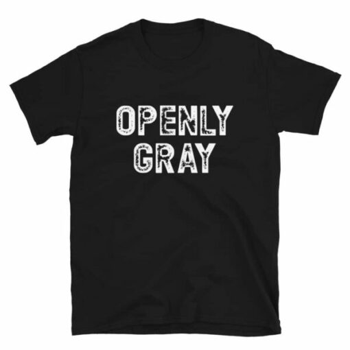 Openly Gray T-shirt for people that love their natural gray hair