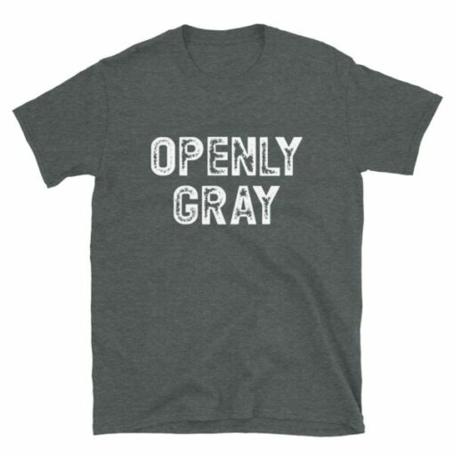 Openly Gray T-shirt for people that love their natural gray hair