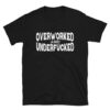 Overworked and Underfucked T-Shirt