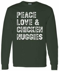 Peace Love and Chicken Nuggies Long Sleeve Shirt 5