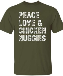 Peace Love and Chicken Nuggies T Shirt 3