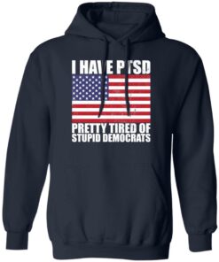 Pretty Tired of Stupid Democrats Hoodie Pretty Tired of Stupid Democrats Hoodie