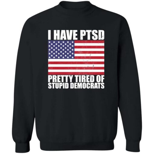 Pretty Tired of Stupid Democrats Sweatshirt