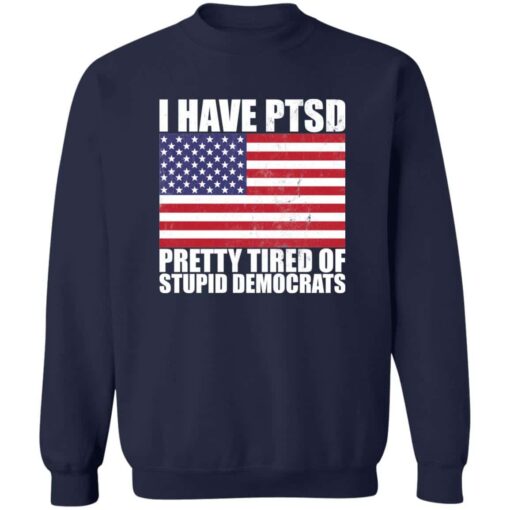 Pretty Tired of Stupid Democrats Sweatshirt