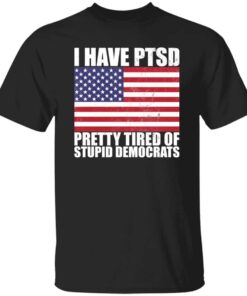 Pretty Tired of Stupid Democrats T-Shirt Pretty Tired of Stupid Democrats T-Shirt
