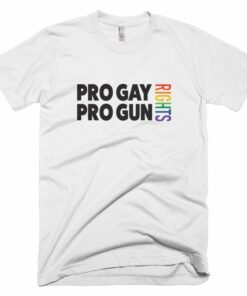 Pro gay rights and pro gun rights t-shirt Pro gay rights and pro gun rights t-shirt