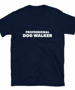 Professional Dog Walker Advertising Customizable T-Shirt 7 Professional Dog Walker Advertising Customizable T Shirt 8