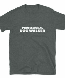Professional Dog Walker T-Shirt 5 Professional Dog Walker T Shirt 6