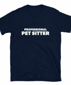 Professional Pet Sitter T-Shirt 4 Professional Pet Sitter T Shirt 5