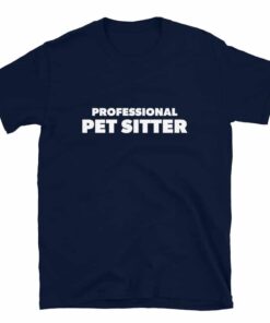 Professional Pet Sitter Unisex T-Shirt Professional Pet Sitter Unisex T-Shirt